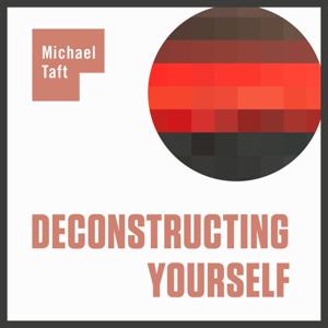 Deconstructing Yourself by Michael W. Taft