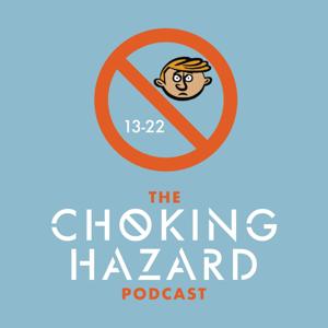 The Choking Hazard Podcast
