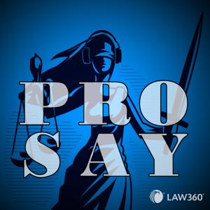 Law360's Pro Say - News & Analysis on Law and the Legal Industry by Law360 - Legal News & Analysis