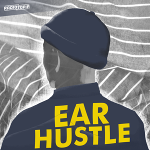 Ear Hustle by Ear Hustle & Radiotopia