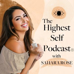 Highest Self Podcast® by Sahara Rose