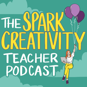 The Spark Creativity Teacher Podcast | ELA by Betsy Potash: ELA