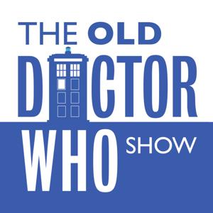 The Old Doctor Who Show by The Old Doctor Who Show: A Classic Doctor Who Podcast