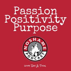 No Shame Podcast: Passion | Positivity | Purpose