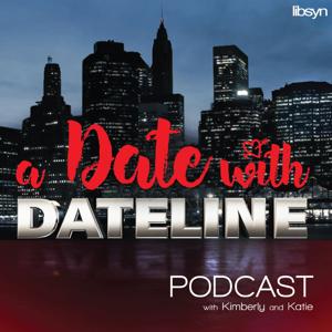 A Date With Dateline by Kimberly and Katie - ADWDL