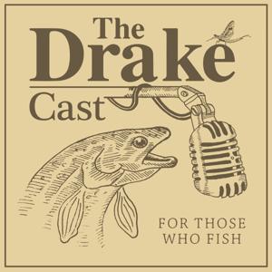 The DrakeCast - A Fly Fishing Podcast by The Drake Magazine