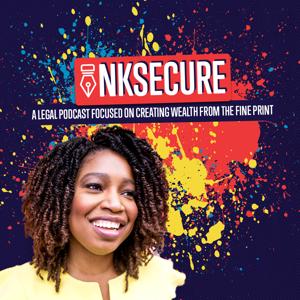Inksecure:  A Legal Podcast Focused on Creating Wealth From the Fine Print