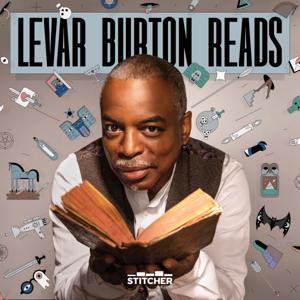 LeVar Burton Reads by LeVar Burton and Stitcher