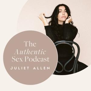 Authentic Sex with Juliet Allen by Juliet Allen | Sexologist