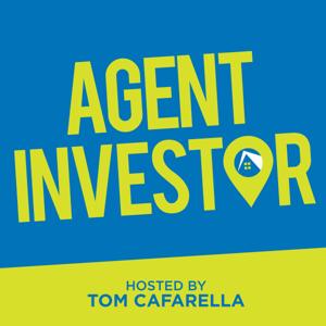 Agent Investor Podcast by Tom Cafarella - Real Estate Investor & Coach