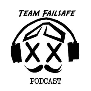 Team Failsafe Podcast by Mr Steele, Konasty, Sweepwings