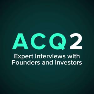 ACQ2: The Acquired Interviews by Ben Gilbert and David Rosenthal