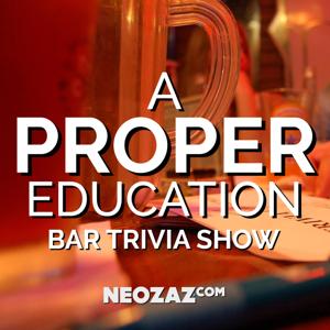 A Proper Education - Bar Trivia Show by NEOZAZ.com