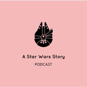 A Star Wars Story Podcast