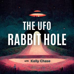 The UFO Rabbit Hole Podcast by Kelly Chase