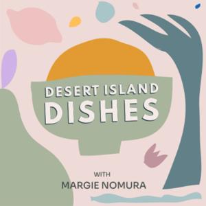 Desert Island Dishes by Margie Nomura