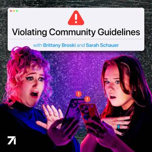 Violating Community Guidelines with Brittany Broski and Sarah Schauer by Brittany Broski & Sarah Schauer & Studio71