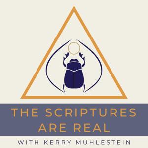 The Scriptures Are Real by Kerry Muhlestein