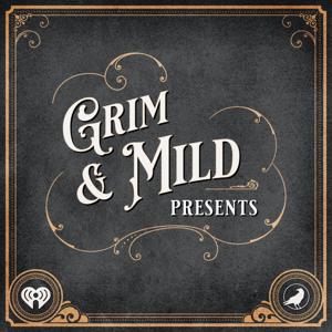 Grim & Mild Presents by Grim & Mild and iHeartPodcasts