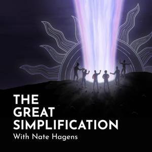 The Great Simplification with Nate Hagens by Nate Hagens