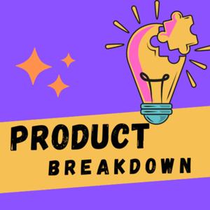 Product Breakdown