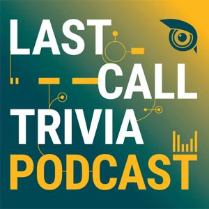 Last Call Trivia Podcast by Last Call Trivia