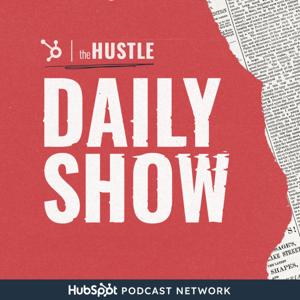 The Hustle Daily Show by HubSpot