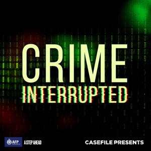 Crime Interrupted by Casefile Presents