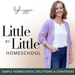 Little by Little Homeschool - Homeschooling, Motherhood, Homemaking, Education, Family by Leigh Nguyen - Homeschool Mom, Homeschooling, Education, Motherhood, Homemaking, Christian Parenting