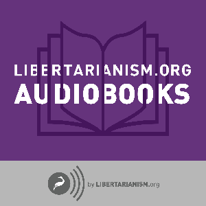 Libertarianism.org Audiobooks