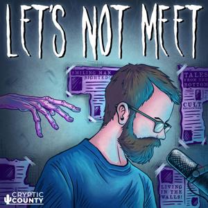 Let's Not Meet: A True Horror Podcast by Andy Tate