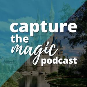 Capture The Magic - Disney World Podcast | Disney World Travel Podcast | Disney World News & Rumors Podcast by Capture The Magic Network