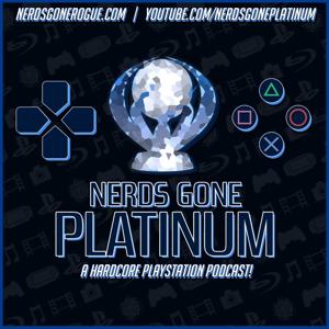 Nerds Gone Platinum: A PlayStation Podcast