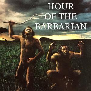 HOUR OF THE BARBARIAN by Chris Dodge