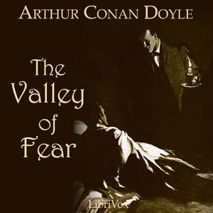 Valley of Fear, The by Sir Arthur Conan Doyle (1859 - 1930) by LibriVox