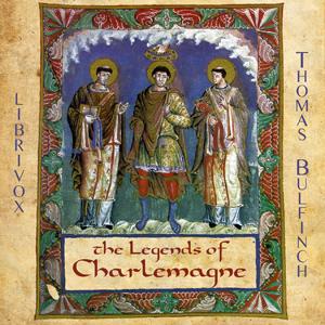 Legends of Charlemagne, The by Thomas Bulfinch (1796 - 1867)