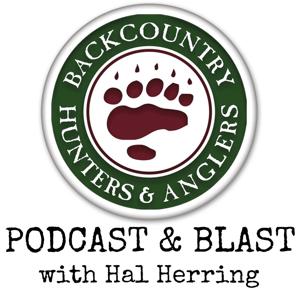BHA Podcast & Blast with Hal Herring by Backcountry Hunters & Anglers