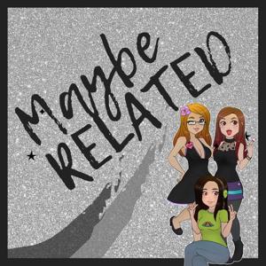 MaybeRELATED Podcast