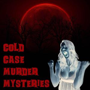 Cold Case Murder Mysteries by Cold Case Murder Mysteries