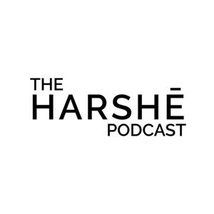 The Harshe Podcast