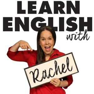 Conversation & Pronunciation: Learn English with The Rachel's English Podcast by Rachel's English:  Pronunciation &  Conversation Guru, American Accent Trai