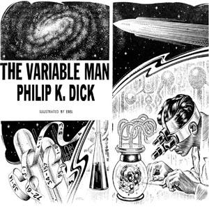Variable Man, The by Philip K. Dick (1928 - 1982)