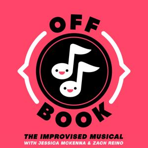 Off Book: The Improvised Musical by Jessica McKenna and Zach Reino