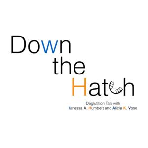 Down the Hatch - The Swallowing Podcast by Down the Hatch - The Swallowing Podcast