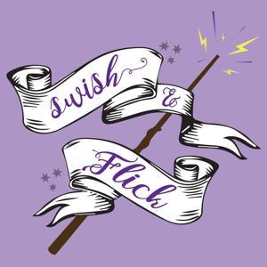 Swish and Flick: A Harry Potter Podcast by Swish and Flick Podcast