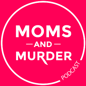 Moms and Murder by Not Your Mom Media