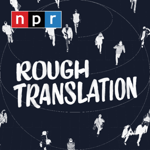 Rough Translation by NPR