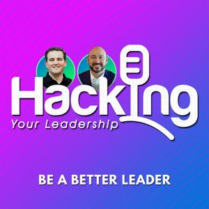 Hacking Your Leadership Podcast by Chris Stark and Lorenzo Flores