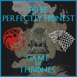 Game of Thrones by Perfectly Honest Podcasts