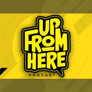 The Up From Here Podcast